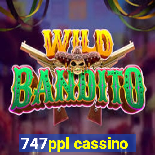 747ppl cassino